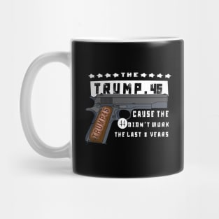 Trump 45 Because The 44 Didn't Work Mug